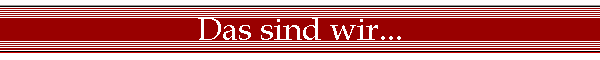 Das sind wir...